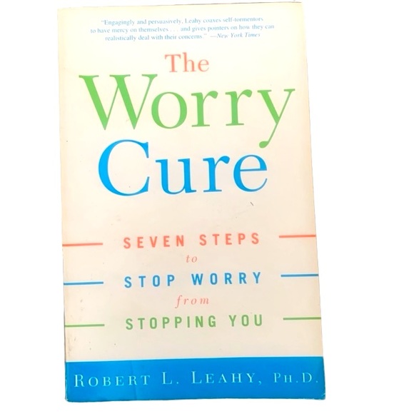 The Worry Cure: Seven Steps to Stop Worry from Stopping You - Picture 1 of 3
